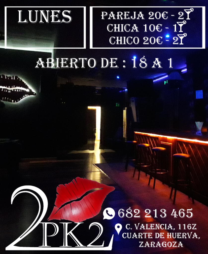 PK2 ZARAGOZA LOCAL DE AMBIENTE LIBERAL PAREJAS LUNES ABIERTO DE 18 A 01 PRECIO