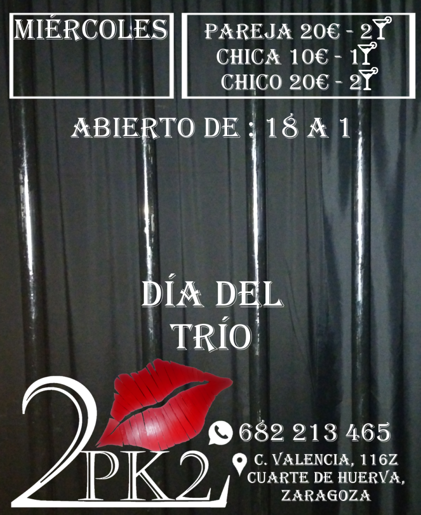 PK2 ZARAGOZA LOCAL DE AMBIENTE LIBERAL PAREJAS MIERCOLES DIA DEL TRIO ABIERTO DE 18 A 01 PRECIO