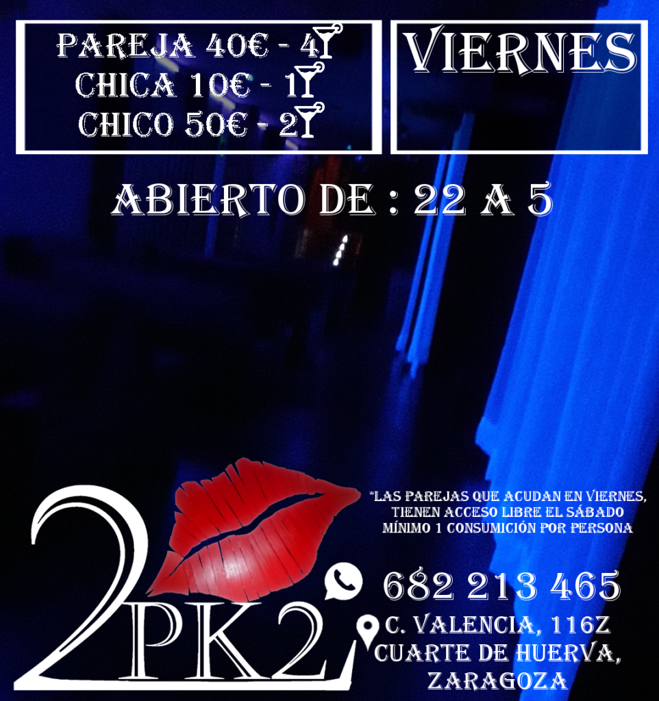 viernes en pk2 zaragoza local de ambiente liberal parejas abierto de 22 a 5